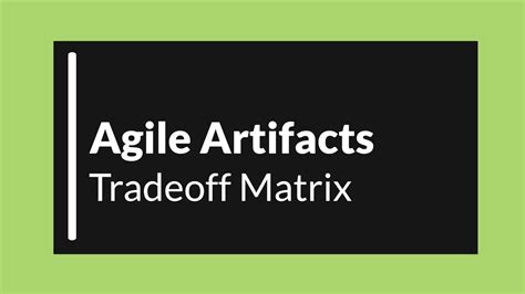 Agile Artifacts Tradeoff Matrix Youtube