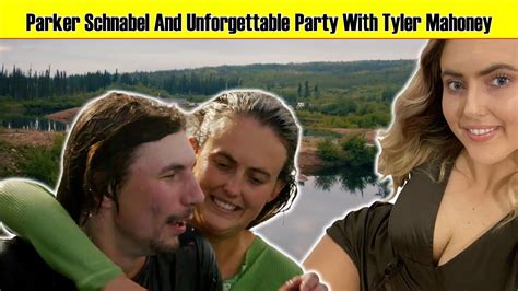 Gold Rush Parker Schnabel And Unforgettable Party With Tyler Mahoney