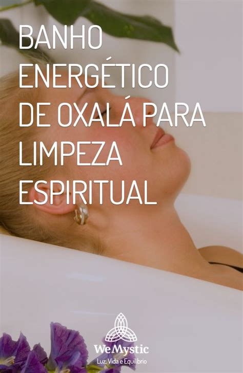 Banho energético de Oxalá para limpeza espiritual WeMystic Brasil