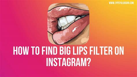 How To Find Big Lips Filter On Instagram By Oanamariiaa Jypsyvloggin