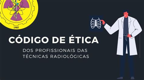 Resumo Do Código De ética Dos Profissionais Das Técnicas Radiológicas