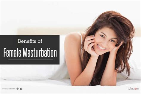 Benefits Of Female Masturbation By Dr Jolly Arora Lybrate