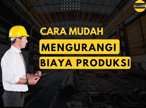 Cara Mudah Mengurangi Biaya Produksi