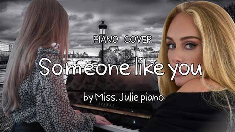 Ad Le Someone Like You Piano Cover By Miss Julie Piano Youtube