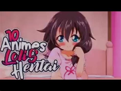 Top 10 Animes Lolis Hentai 7u7 YouTube