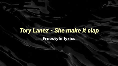 Tory Lanez She Make It Clap Freestyle Lyrics Youtube