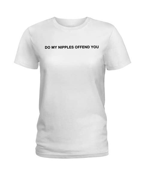 Do My Nipples Offend You Shirt Samantha Hoopes