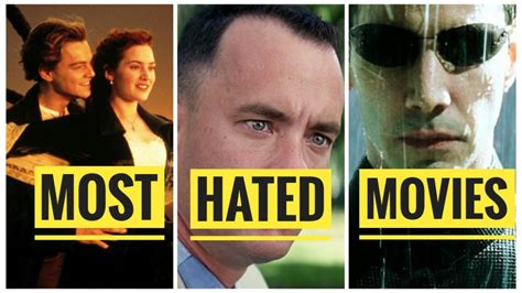 I'll go into some detail as to why, hm? 15 Most Hated Movies Ever Made - Cinemaholic