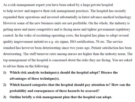 As A Risk Management Expert You Have Been Asked By A Large Private Hospital To Help Review And