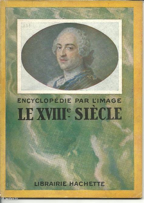 Livre : Le XVIIIe siècle (Encyclopédie par l'image ...