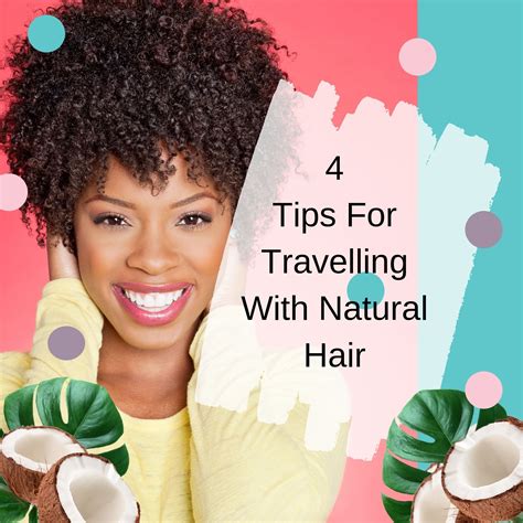 4 tips for travelling with natural hair homemade hair products natural hair styles hair pack