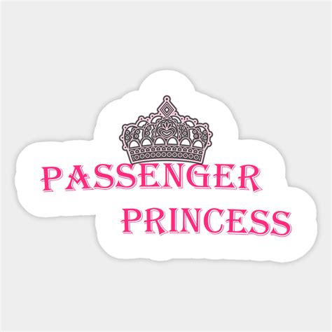 Passenger Princess Passenger Princess Sticker Teepublic