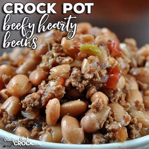 Crock Pot Beefy Hearty Beans Recipes That Crock