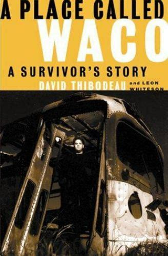 A Place Called Waco A Survivors Story Of Life And Death At Mt