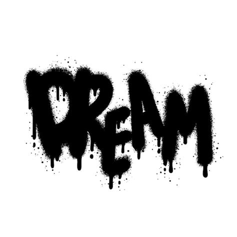 Premium Vector Graffiti Dream Text Sprayed In Black Over White