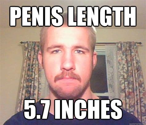 penis length 5 7 inches normal guy quickmeme