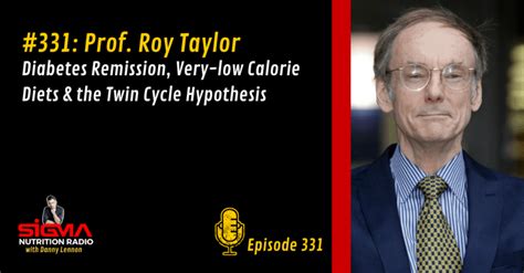 331 Prof Roy Taylor Diabetes Remission Very Low Calorie Diets