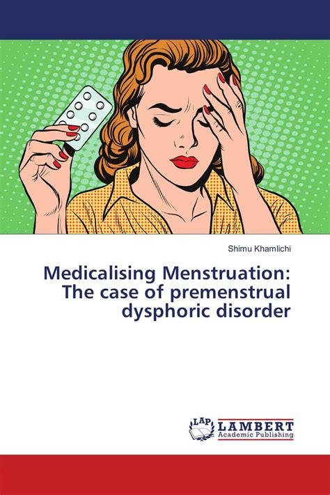 Medicalising Menstruation The Case Of Premenstrual Dysphoric Disorder