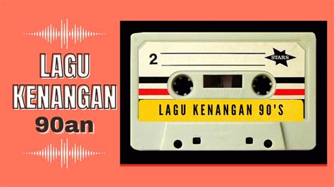 Lagu Nostalgia 90an Indonesia Lagu Tembang Kenangan Enak Di