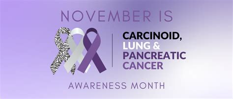 November Is Carcinoid Lung And Pancreatic Cancer Awareness Month