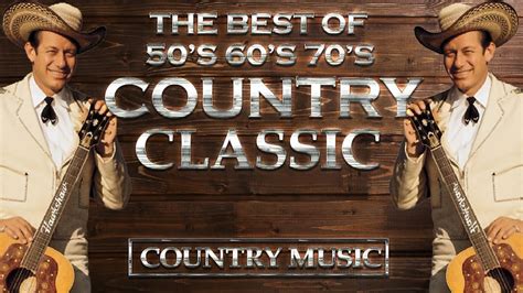 Best Old Classic Country Songs Of 50s 60s 70s Greatest 50s 60s 70s