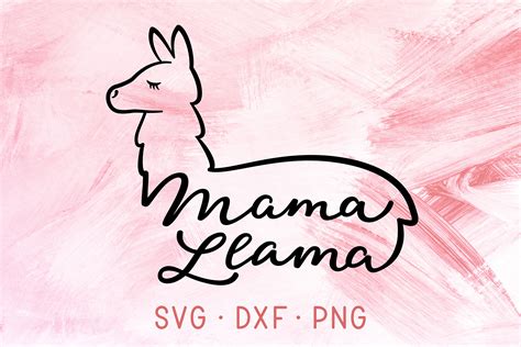 Mama Llama Svg Dxf Png Silhouette And Cricut Cut Files Cute Etsy