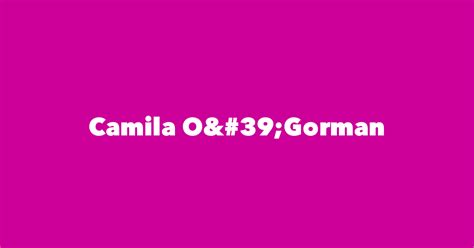 Camila Ogorman Spouse Children Birthday And More