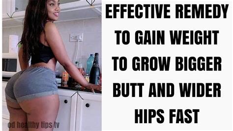 Effective Remedy To Gain Weight Grow Bigger Butt And Hips Fast Youtube