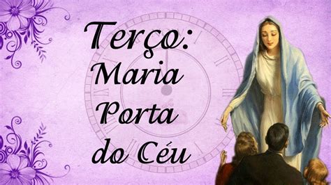 Terço Maria Porta Do Céu Youtube