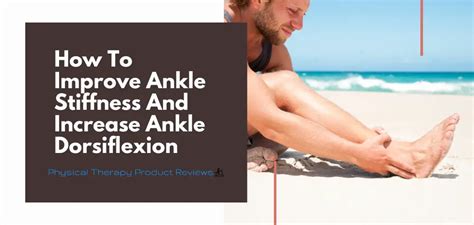 How To Improve Ankle Stiffness And Increase Ankle Dorsiflexion Best