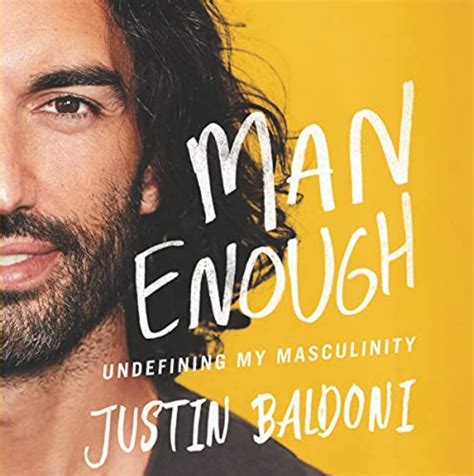 Book Review Man Enough Undefining My Masculinity By Justin Baldoni