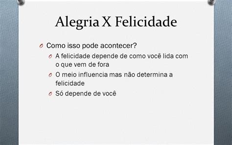 Qual é a Diferença Entre Alegria e Felicidade vivendobauru com br