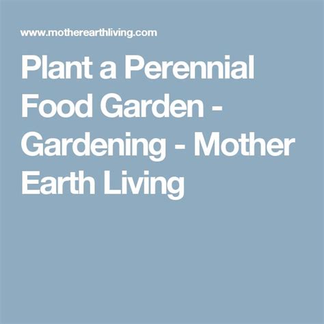 Plant A Perennial Food Garden Mother Earth Living Food Garden
