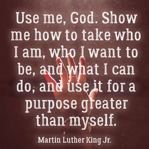 Use Me God Martin Luther King Jr Teach Purpose Greater Pray