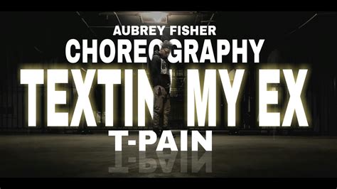 Textin My Ex T Pain Aubrey Fisher Choreography Youtube