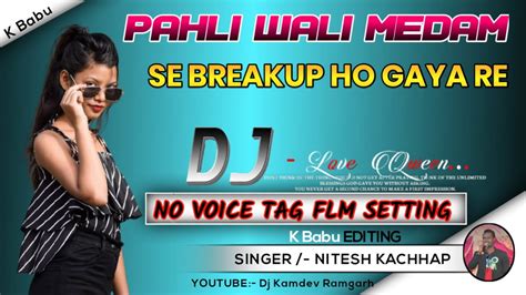 Pahle Wali Medam Se Breakup Ho Gaya Nitesh Kachhap New Nagpuri Dj Remix