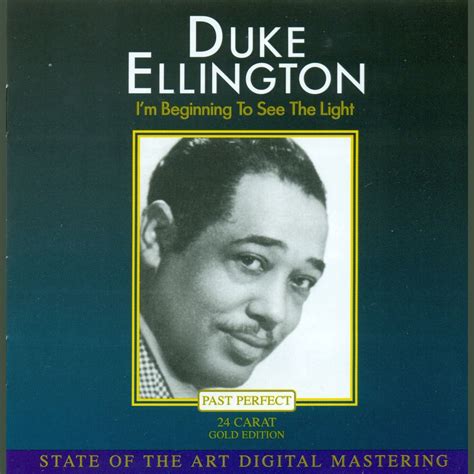 Song Of The Day Duke Ellington Im Beginning To See The Light