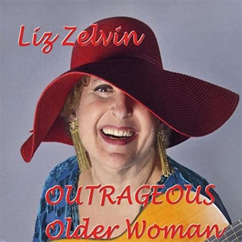 Outrageous Older Woman By Liz Zelvin On Amazon Music Uk