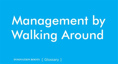 Management By Walking Around Glossary Innovation Roots