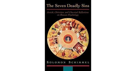 The Seven Deadly Sins Jewish Christian And Classical Reflections On
