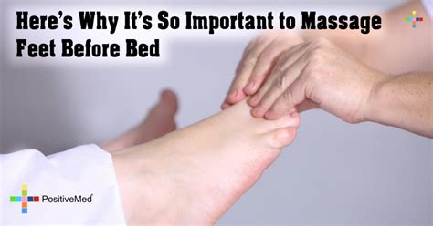 Heres Why Its So Important For You To Massage Your Feet Before Going