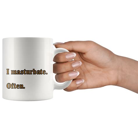 i masturbate often funny sexy t coffee mug etsy