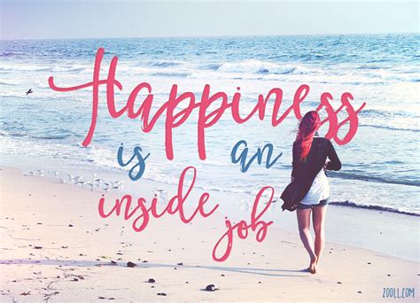 Quote Of The Week Happiness Is An Inside Job