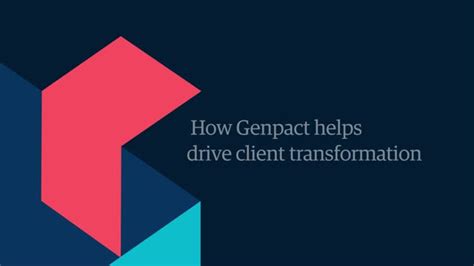 How Genpact Helps Drive Client Transformation Genpact