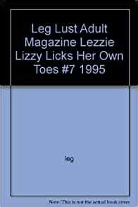 Amazon Leg Lust Adult Magazine Lezzie Lizzy Licks Her Own Toes