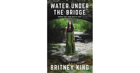 Water Under The Bridge The Water Trilogy 1 By Britney King