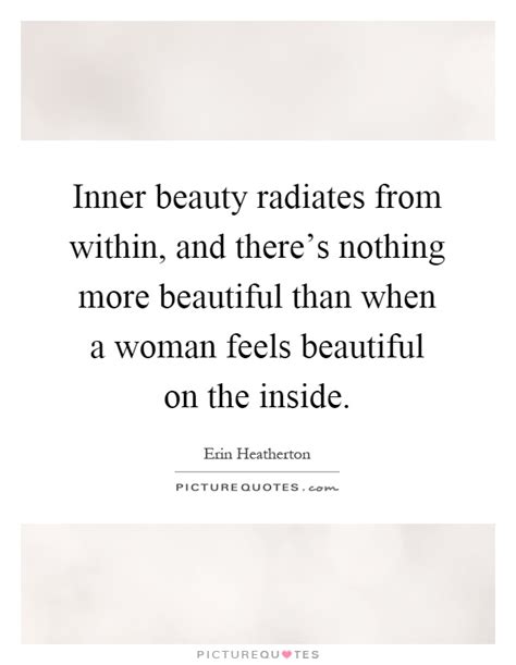 Inner Beauty Radiates From Within And Theres Nothing More