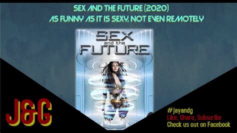 Jay And G Reviews Sex And The Future 2020 Youtube