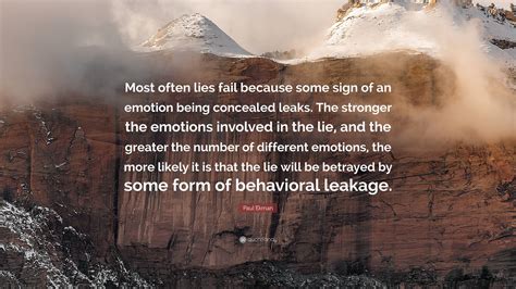 Paul Ekman Quote Most Often Lies Fail Because Some Sign Of An Emotion
