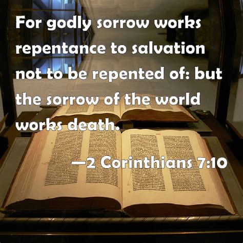 2 Corinthians 710 For Godly Sorrow Works Repentance To Salvation Not